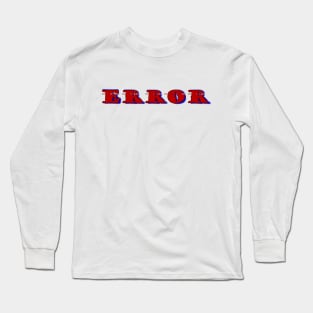 Error Long Sleeve T-Shirt